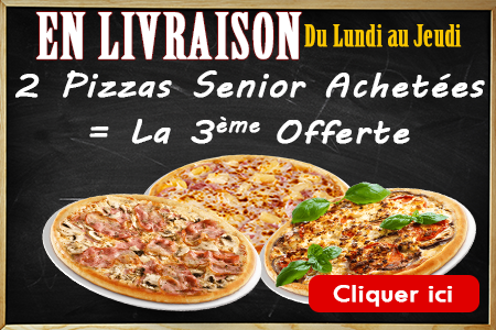 2 PIZZAS SENIOR ACHETEES = LA 3EME OFFERTE
