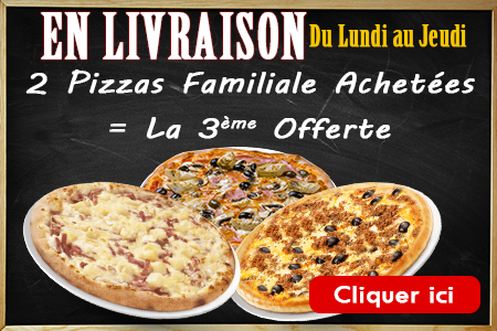 2 PIZZAS FAMILIALE ACHETEES = LA 3EME OFFERTE